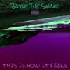 Jayke The Snake - This Is How It Feels (feat. Sarah Machelski) - EP